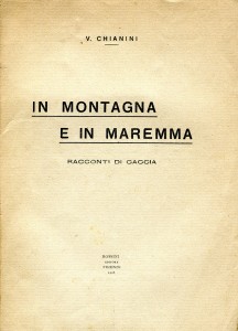 Questa storia l'ho estratta da un antico diario di caccia. Non è un diario anonimo come se ne potrebbero trovare rovistando fra le bancarelle o nelle cassette di sottobanco di vecchie librerie polverose, bensì è parte di un opera che meriterebbe di essere scoperta, o riscoperta, da tutti quanti amano sapori, profumi ed atmosfere di un tempo che non c'è più. Il volume s'intitola “In montagna e in maremma” e l'autore non è uno qualsiasi: è Vincenzo Chianini, avvocato e soprattutto scrittore di sentimenti e passioni raramente superato, oltrechè una delle più eminenti fra le penne macchiaiole. Il libro è introvabile e la mia volontà di narrare una delle storie in esso contenute, nasce proprio dalla considerazione che sono pochi, soprattutto fra i più giovani, coloro che hanno avuto modo di leggere quelle pagine, stante l'assenza, per quel che ne so io, di ripubblicazioni recenti o remote. La malandata copia in mio possesso, pubblicata da Rossini di Firenze nel 1928, mi ha regalato momenti di trasporto e di emozione, evocando paesaggi aspri ma bucolici, sempre punteggiati da grandi piante e casolari antichi, vissuti da gente semplice, genuina come il vino rosso e quelle starne selvatiche che non mancano di farvi spesso capolino